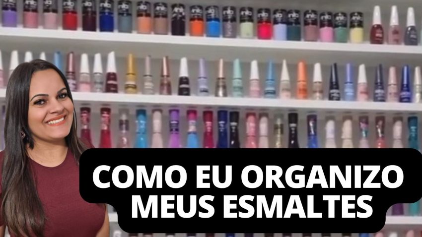 Como Eu Organizo Meus Esmaltes